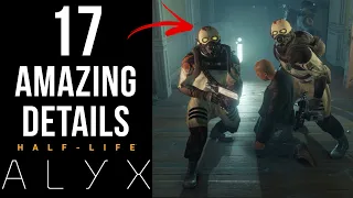 17 AMAZING Details in Half-Life Alyx