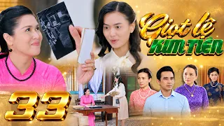 GIỌT LỆ KIM TIỀN Tập 33 Gấm THỬ LÒNG trung thành của Phụng, chuẩn bị kéo cô vào ÂM MƯU HẠI HƯƠNG
