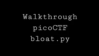 Bloat py - picoCTF Walkthrough Abhay