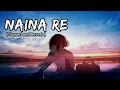Download Lagu Naina Re - (slowed \u0026 reverb) | Rahat Fateh Ali Khan || Lofi 101 || Use headphones 🎧