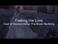 Feeling the Love - Cast of Descendants: The Royal Wedding (lyrics)