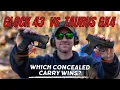 Concealed Carry Battle Glock 43 vs Taurus GX4