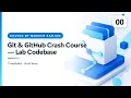 Git GitHub Crash Course Lab Codebase Full Course Overview