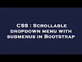 CSS Scrollable dropdown menu with submenus in Bootstrap