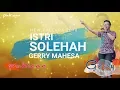 Download Lagu GERRY MAHESA TERBARU JANUARI 2018   ISTRI SOLEHAH + LIRIK