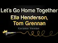 Download Lagu Ella Henderson x Tom Grennan - Let's Go Home Together (Karaoke Version)