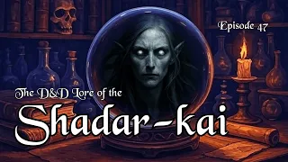 The D D Lore of the Shadar-kai - Shadowed Elves Unveiled Episode 047
