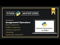 LEARN Python Assignment Operators in 20-MINUTES Basic Chained Multiple Unpacking Augmented
