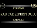 Download Lagu KIS BAND KAU TAK SEPERTI DULU - KARAOKE