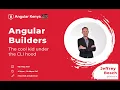 Angular Builders The Cool Kid under the CLI Hood