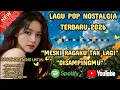 Lagu LAGU POP NOSTALGIA TERBARU 2026 💯 MESKI RAGAKU TAK LAGI DI SAMPINGMU 