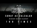 Download Lagu Surah Al Zalzalah 100 Times | Mishary Rashid Alafasy | Mumin Vibe