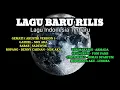 Download Lagu LAGU BARU RILIS ( ANYAR )