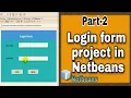 Part-2 how to create login form project in java netbeans Login form connect Mysql Dot pencil