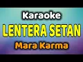 Download Lagu LENTERA SETAN Karaoke Mara Karma