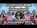 DJ KASIH TAU MAMA AJAK KU BERTEMU 🎶 DJ KASIH TAU MAMA ( MALAM MINGGU 🎶 DJ VIRAL TIK TOK 2025 !!