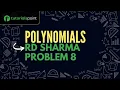 Class 9 Polynomials RD Sharma Problem 8 Tutorialspoint