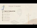 Isaac Valdez - Espera el tiempo de Dios, Esta Obrando, Nada Me Separará, Tengo Todo En Ti