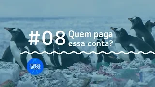 Quem paga essa conta? | MARES LIMPOS #8