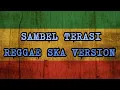 Download Lagu SAMBEL TERASI -REGGAE SKA (ELNO VIA)