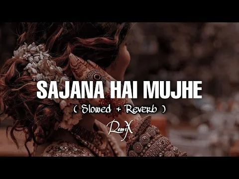 Download MP3 Sajna Hai Mujhe - Hip Hop Remix (slowed + reverb) l Relax With Zazz