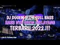 DJ DUGEM SLOW FULL BASS | BASS NYA BIKIN MELAYANG !!!