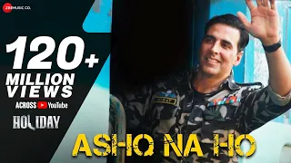 ashq na ho arijit singh akshay kumar sonakshi sinha holiday full video