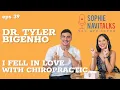 DR TYLER BIGENHO - I FELL IN LOVE WITH CHIROPRACTIC ! - SOPHIE NAVITALKS