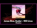 Lagu Jonas Blue, Eyelar - 100 Lives [Visualizer]