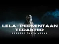 Download Lagu Lela - Permintaan Terakhir (Karaoke) tanpa vokal