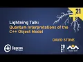 Lightning Talk Quantum Interpretations of the C Object Model - David Stone