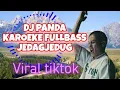 Download Lagu DJ PANDA NEW VERSION FULL BASS KAROEKE JEDAG JEDUG