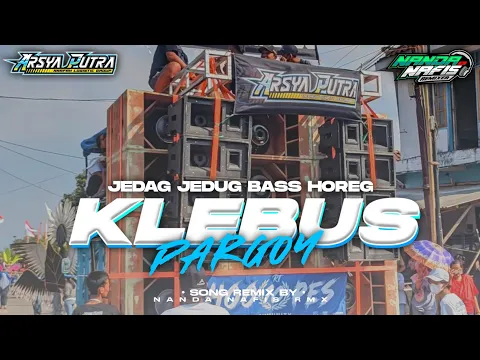 Download MP3 DJ KLEBUS REMIX VERSION PARGOY BASS NENDANG - Nanda Nafis Rmx