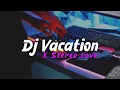 Download Lagu Dj Old Vacation X Stereo Love || Dj Slow Style Old Enak Full Bass - DJ SANTUY
