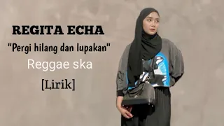 Download PERGI HILANG DAN LUPAKAN - REMEMBER OF TODAY COVER REGITA ECHA [LIRIK] MP3