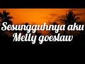Lagu Melly goeslaw - sesungguhnya aku [ lirik ]