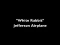 "White Rabbit"-Jefferson Airplane Lyrics