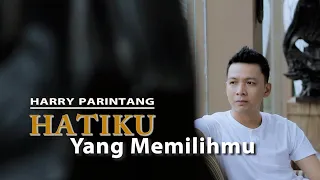 HARRY PARINTANG - HATIKU YANG MEMILIHMU