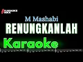 KARAOKE RENUNGKANLAH - M MASHABI (Nada Pria)