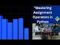 Mastering Assignment Operators in Python A Comprehensive Guide