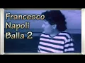 Lagu Francesco Napoli - Balla Balla 2   video
