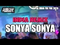 Download Lagu INDIA REMIX 🔥SONYA SONYA 🍊Viral Tik Tok || Rhyo Remixer 2025