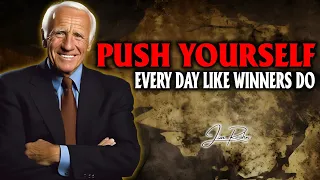 Push Yourself Every Day Like Winners Do ''Must Watch'' - Jim Rohn Motivation