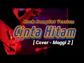 Cinta Hitam - Rock Dangdut Version | Meggi Z Cover