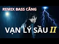 Download Lagu Vạn Lý Sầu II Remix -  Sôi Động Bass Cực Căng