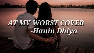 Download AT MY WORST (Lyrics) COVER- Hanin Dhiya MP3