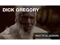 Dick Gregory - Talk to Al Jazeera America