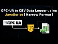 OPC-UA to CSV Data Logger using JavaScript Narrow Format