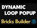 DYNAMIC LOOP POPUPS TOO EASY - Bricks Builder WordPress Tutorial
