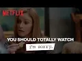 You Should Totally Watch I m Sorry Netflix